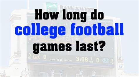 how long does a college football game last and does the length affect the outcome?